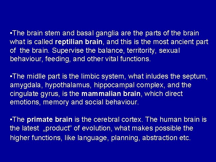• The brain stem and basal ganglia are the parts of the brain • The brain stem and basal ganglia are the parts of the brain