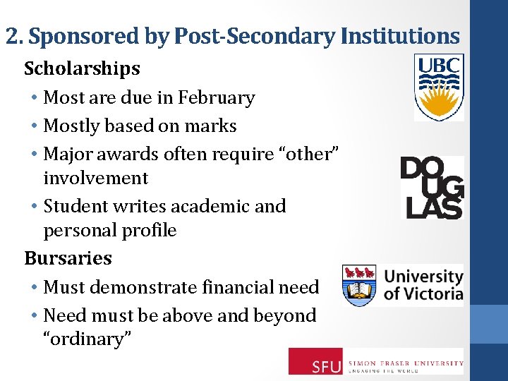 2. Sponsored by Post-Secondary Institutions Scholarships • Most are due in February • Mostly