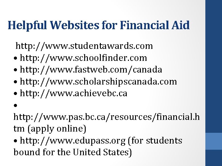 Helpful Websites for Financial Aid http: //www. studentawards. com • http: //www. schoolfinder. com