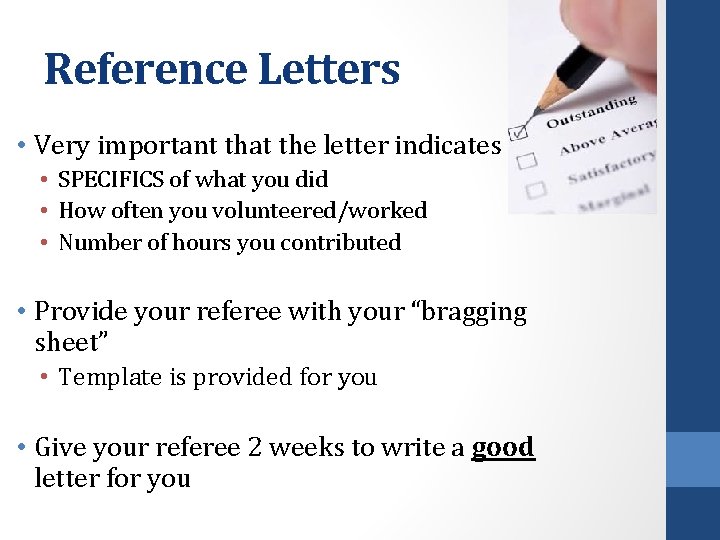 Reference Letters • Very important that the letter indicates • SPECIFICS of what you