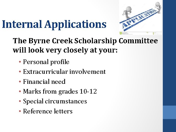 Internal Applications The Byrne Creek Scholarship Committee will look very closely at your: •