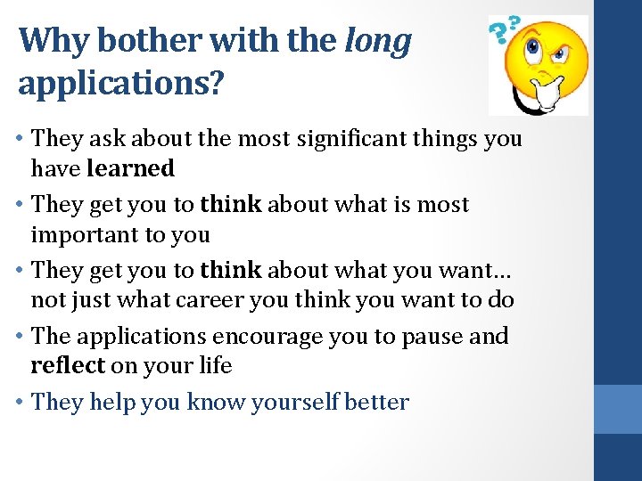 Why bother with the long applications? • They ask about the most significant things