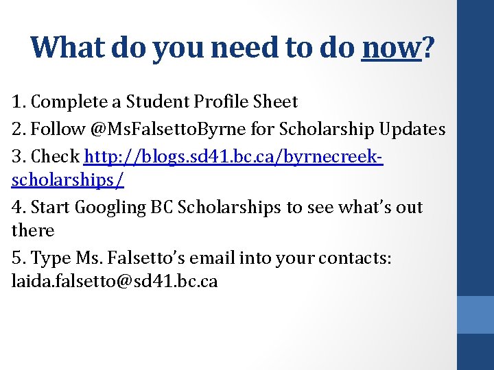 What do you need to do now? 1. Complete a Student Profile Sheet 2.