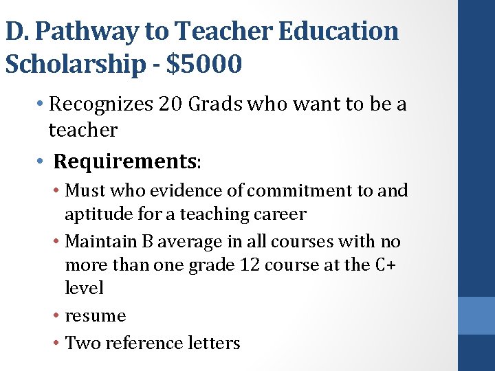 D. Pathway to Teacher Education Scholarship - $5000 • Recognizes 20 Grads who want
