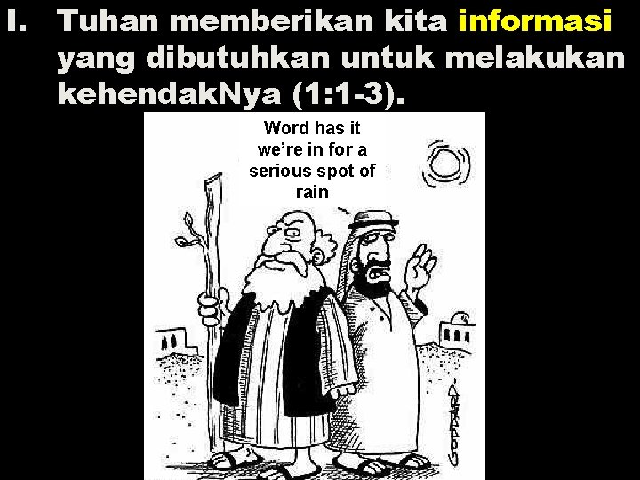 I. Tuhan memberikan kita informasi yang dibutuhkan untuk melakukan kehendak. Nya (1: 1 -3).