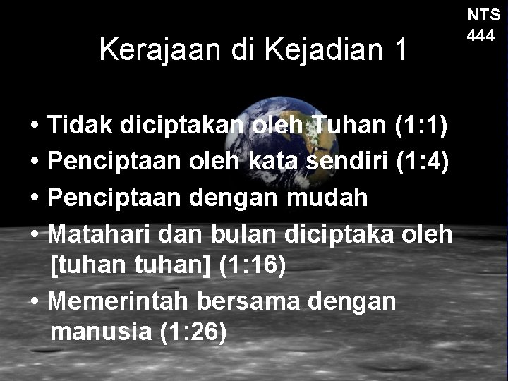 Kerajaan di Kejadian 1 NTS 444 • Tidak diciptakan oleh Tuhan (1: 1) •