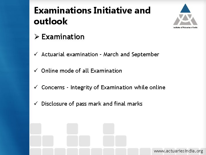 Examinations Initiative and outlook Ø Examination ü Actuarial examination – March and September ü