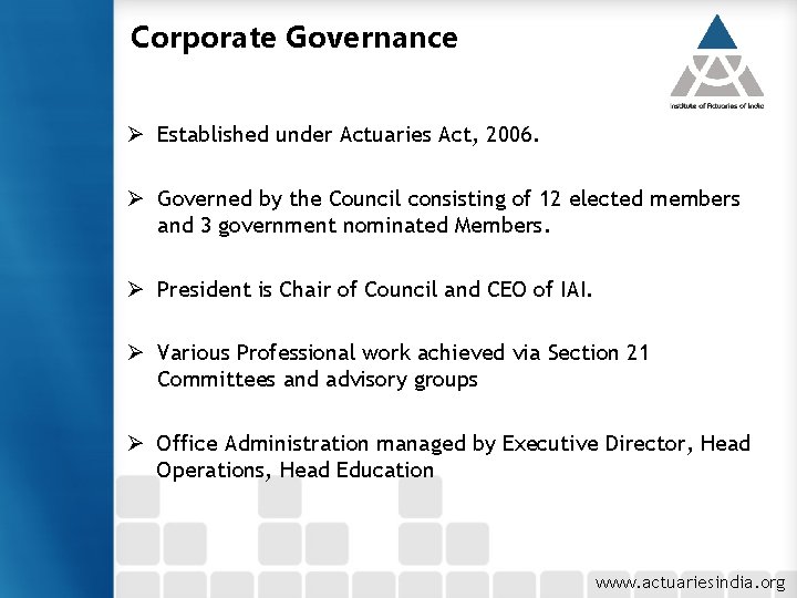 Corporate Governance Ø Established under Actuaries Act, 2006. Ø Governed by the Council consisting