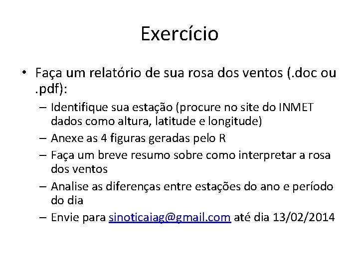 Exercício • Faça um relatório de sua rosa dos ventos (. doc ou. pdf):