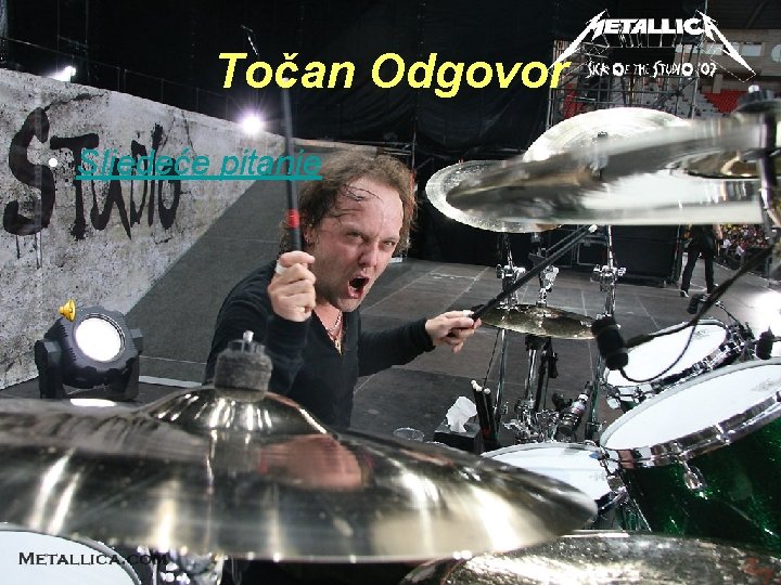Točan Odgovor • Sljedeće pitanje 