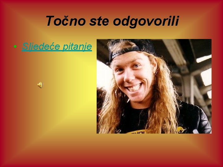 Točno ste odgovorili • Sljedeće pitanje 