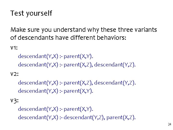 Test yourself Make sure you understand why these three variants of descendants have different