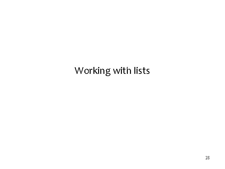 Working with lists 28 