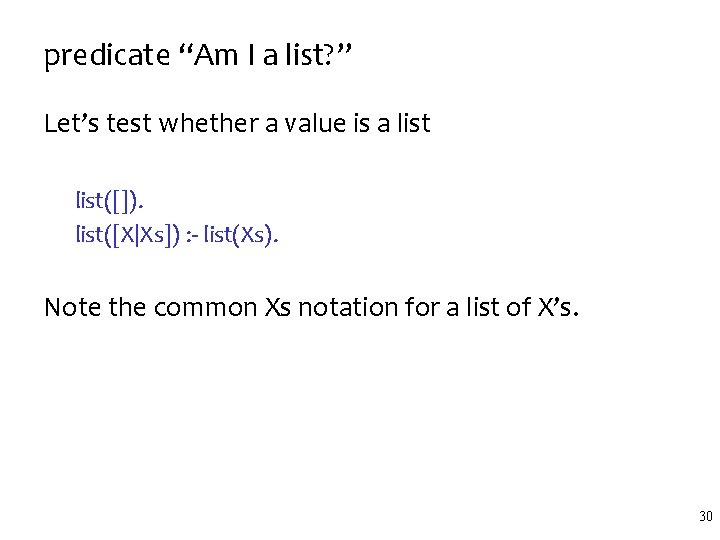 predicate “Am I a list? ” Let’s test whether a value is a list([]).