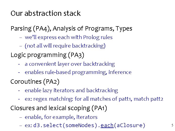 Our abstraction stack Parsing (PA 4), Analysis of Programs, Types – we’ll express each