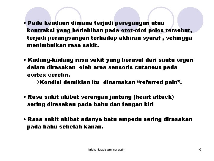  • Pada keadaan dimana terjadi peregangan atau kontraksi yang berlebihan pada otot-otot polos