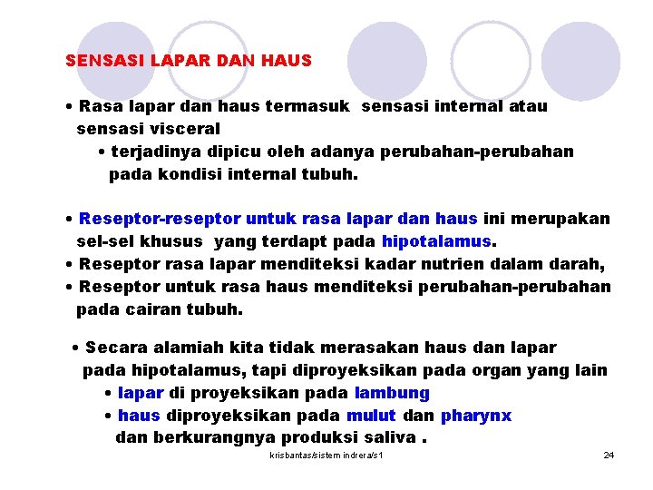 SENSASI LAPAR DAN HAUS • Rasa lapar dan haus termasuk sensasi internal atau sensasi