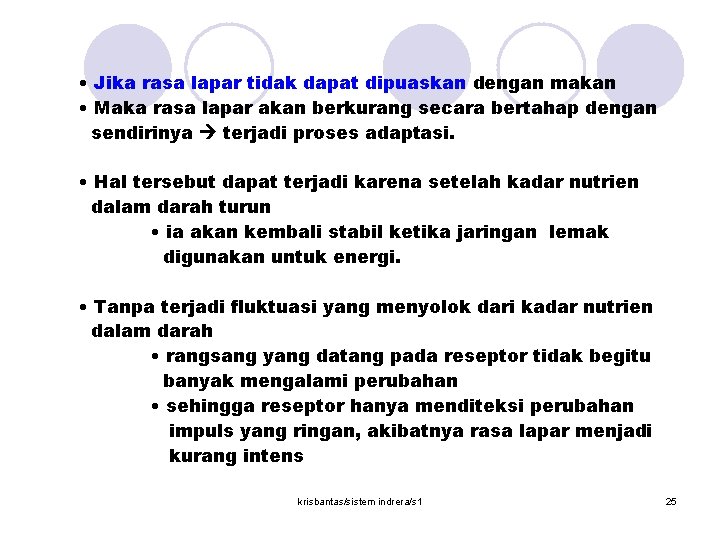  • Jika rasa lapar tidak dapat dipuaskan dengan makan • Maka rasa lapar