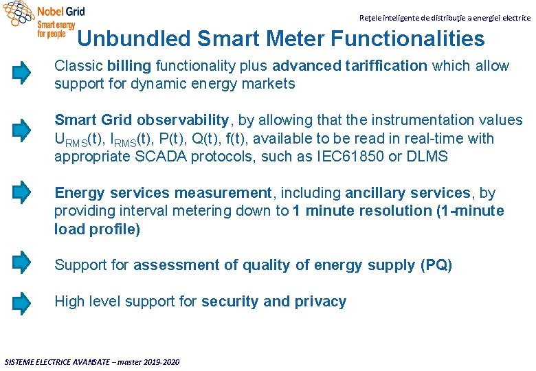 Reţele inteligente de distribuţie a energiei electrice Unbundled Smart Meter Functionalities Classic billing functionality
