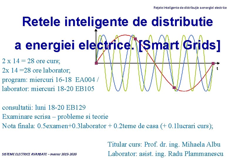 Reţele inteligente de distribuţie a energiei electrice Retele inteligente de distributie a energiei electrice.
