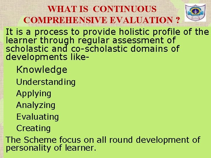 WHAT IS CONTINUOUS COMPREHENSIVE EVALUATION ? It is a process to provide holistic profile