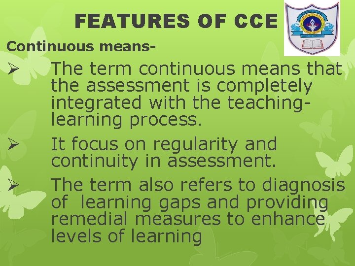 FEATURES OF CCE Continuous means- Ø Ø Ø The term continuous means that the