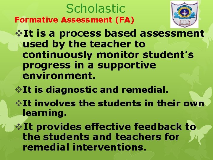 Scholastic Formative Assessment (FA) v. It is a process based assessment used by the
