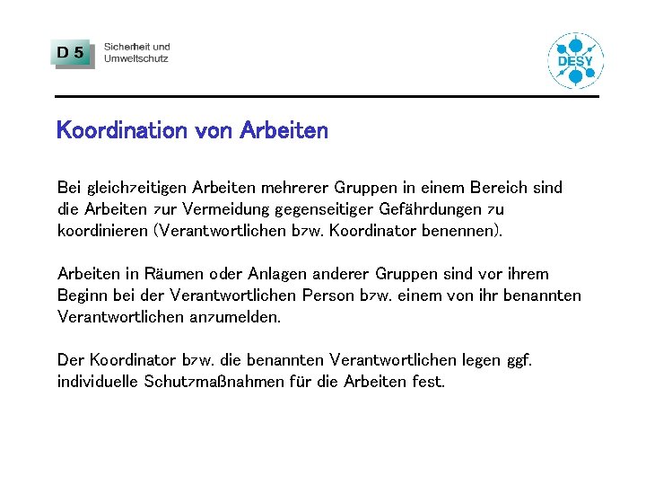 Koordination von Arbeiten Bei gleichzeitigen Arbeiten mehrerer Gruppen in einem Bereich sind die Arbeiten