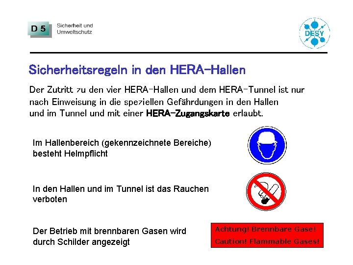 Sicherheitsregeln in den HERA-Hallen Der Zutritt zu den vier HERA-Hallen und dem HERA-Tunnel ist