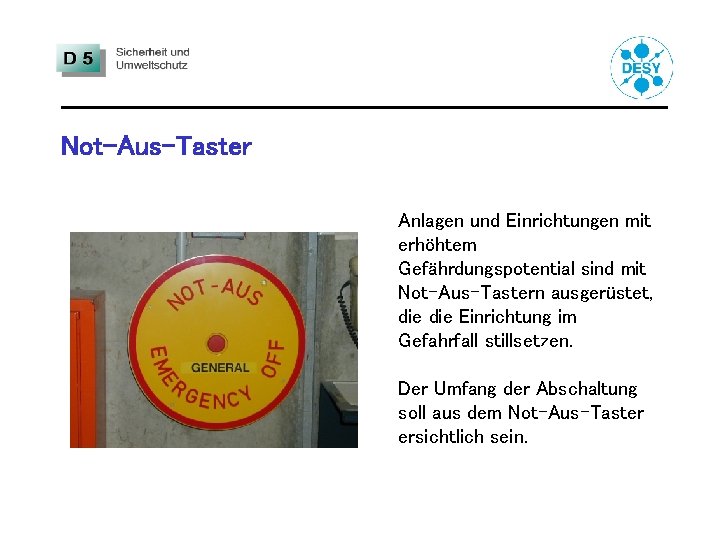 Not-Aus-Taster Anlagen und Einrichtungen mit erhöhtem Gefährdungspotential sind mit Not-Aus-Tastern ausgerüstet, die Einrichtung im