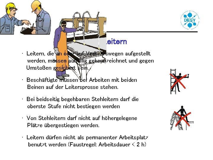 Sicheres Benutzen von Leitern • Leitern, die an oder auf Verkehrswegen aufgestellt werden, müssen