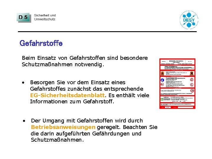 Gefahrstoffe Beim Einsatz von Gefahrstoffen sind besondere Schutzmaßnahmen notwendig. • Besorgen Sie vor dem