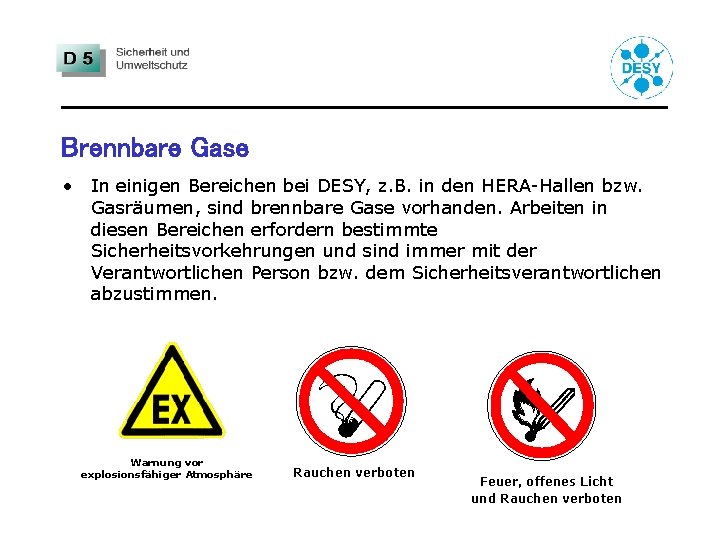 Brennbare Gase • In einigen Bereichen bei DESY, z. B. in den HERA-Hallen bzw.