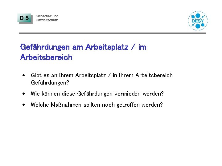 Gefährdungen am Arbeitsplatz / im Arbeitsbereich · Gibt es an Ihrem Arbeitsplatz / in