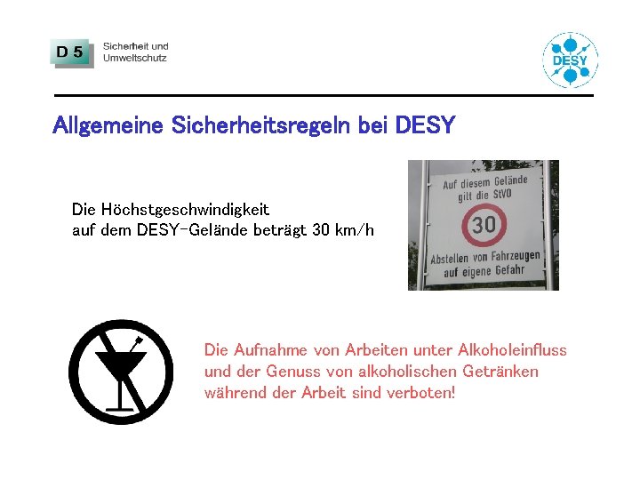 Allgemeine Sicherheitsregeln bei DESY Die Höchstgeschwindigkeit auf dem DESY-Gelände beträgt 30 km/h Die Aufnahme