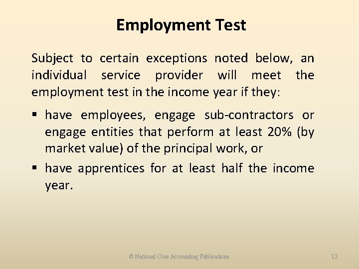 Employment Test Subject to certain exceptions noted below, an individual service provider will meet
