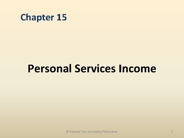 Chapter 15 Personal Services Income © National Core Accounting Publications 2 