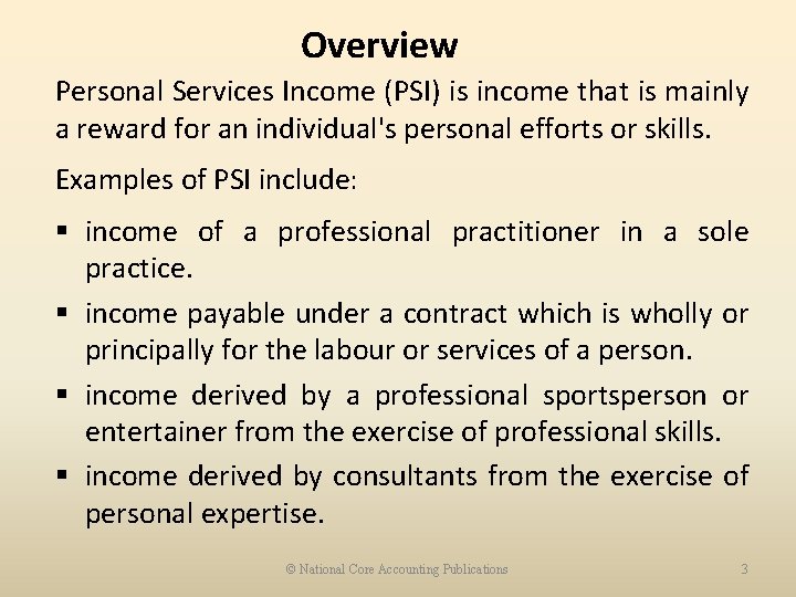 Overview Personal Services Income (PSI) is income that is mainly a reward for an