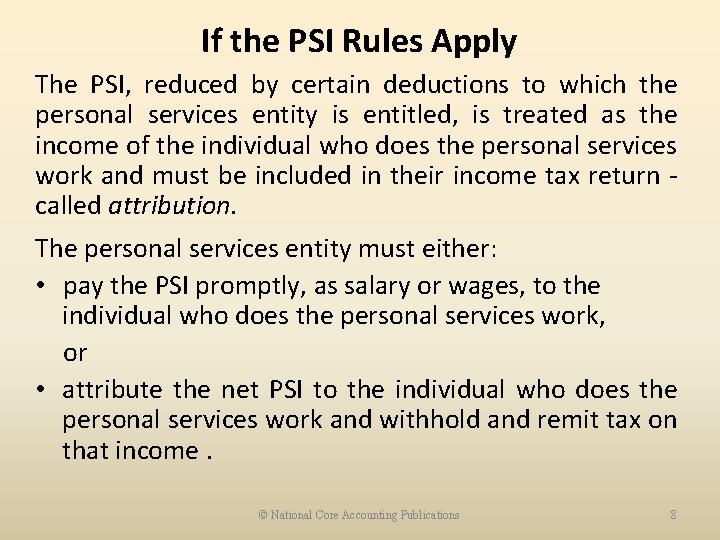 If the PSI Rules Apply The PSI, reduced by certain deductions to which the