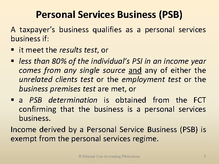 Personal Services Business (PSB) A taxpayer’s business qualifies as a personal services business if: