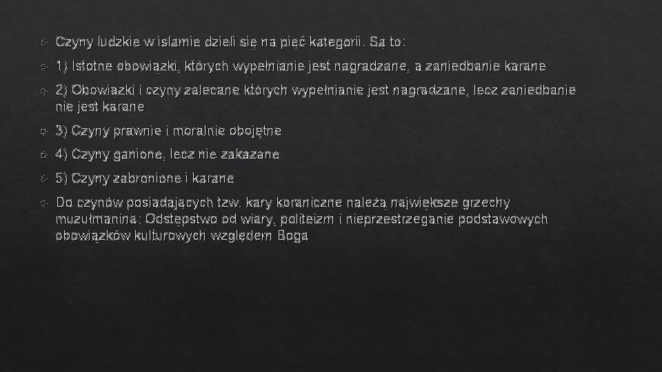  Czyny ludzkie w islamie dzieli się na pięć kategorii. Są to: 1) Istotne