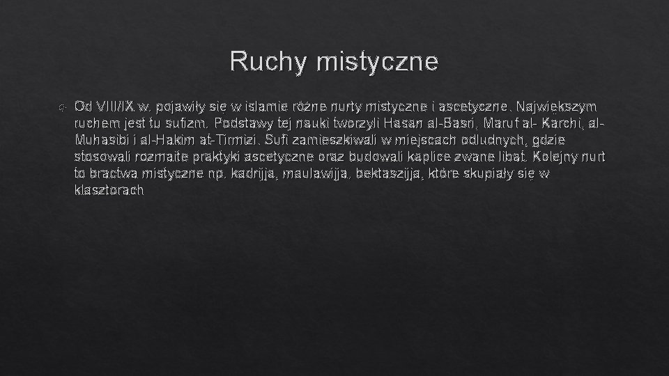 Ruchy mistyczne Od VIII/IX w. pojawiły się w islamie różne nurty mistyczne i ascetyczne.