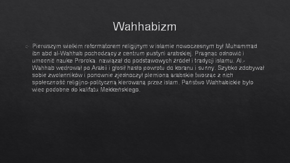 Wahhabizm Pierwszym wielkim reformatorem religijnym w islamie nowoczesnym był Muhammad ibn abd al-Wahhab pochodzący