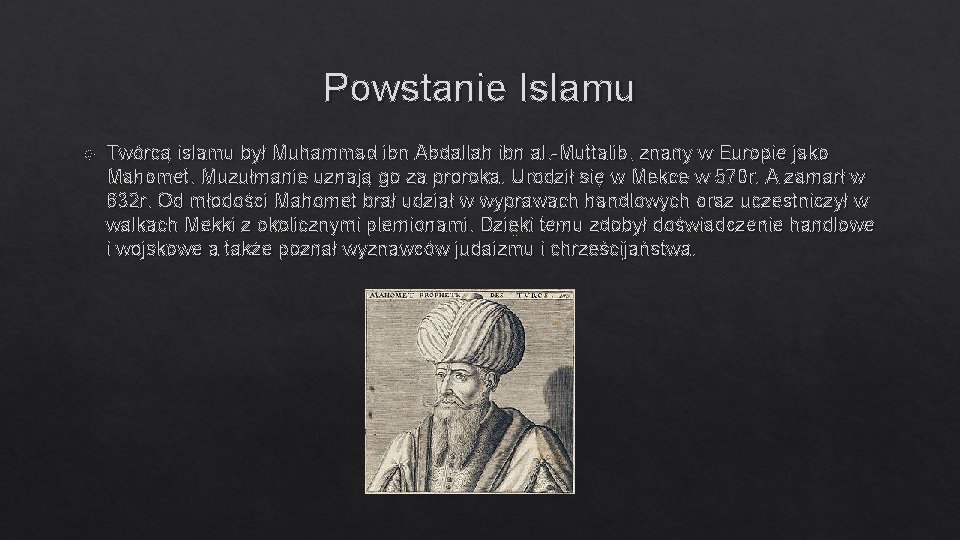 Powstanie Islamu Twórcą islamu był Muhammad ibn Abdallah ibn al. -Muttalib, znany w Europie