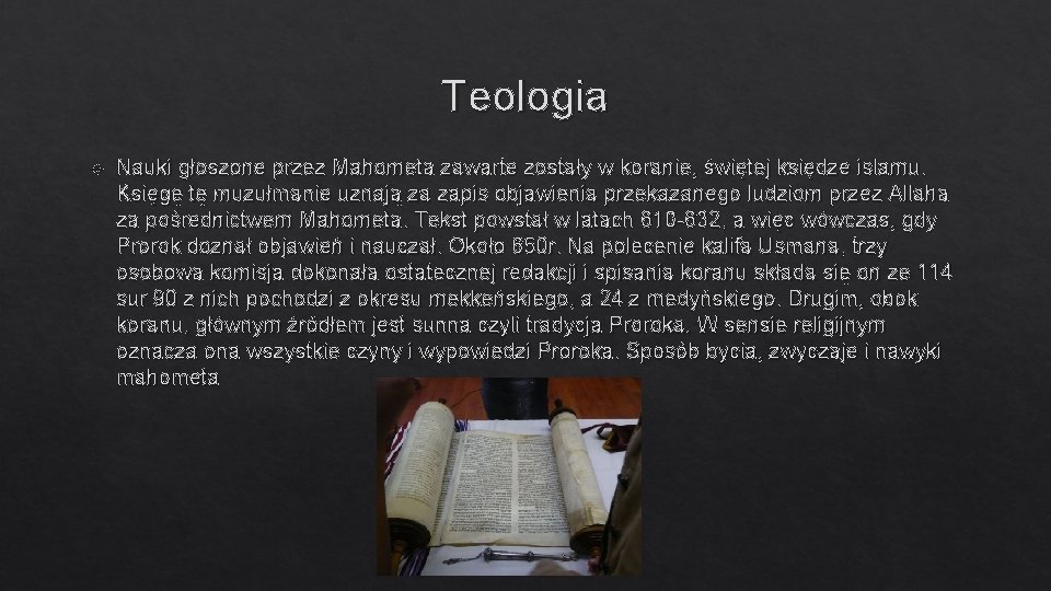 Teologia Nauki głoszone przez Mahometa zawarte zostały w koranie, świętej księdze islamu. Księgę tę