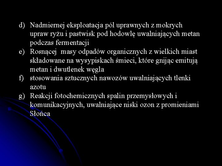 d) Nadmiernej eksploatacja pól uprawnych z mokrych upraw ryżu i pastwisk pod hodowlę uwalniających d) Nadmiernej eksploatacja pól uprawnych z mokrych upraw ryżu i pastwisk pod hodowlę uwalniających
