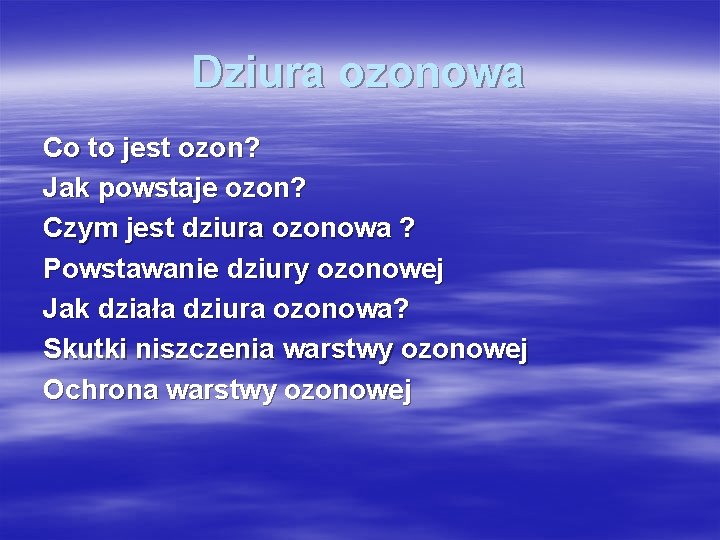 Dziura ozonowa Co to jest ozon? Jak powstaje ozon? Czym jest dziura ozonowa ?