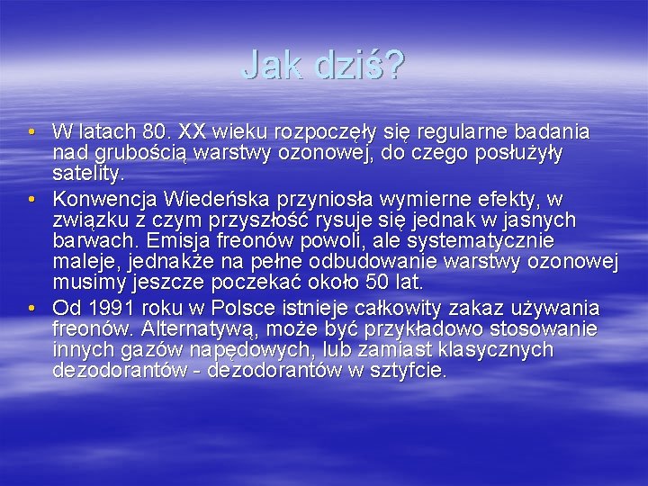 Jak dziś? • W latach 80. XX wieku rozpoczęły się regularne badania nad grubością