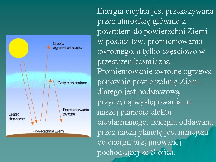 Energia cieplna jest przekazywana przez atmosferę głównie z powrotem do powierzchni Ziemi w postaci Energia cieplna jest przekazywana przez atmosferę głównie z powrotem do powierzchni Ziemi w postaci