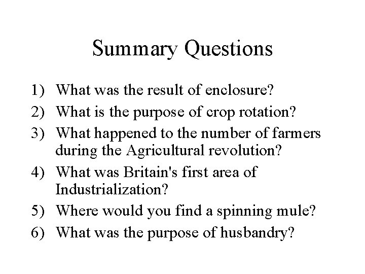Summary Questions 1) What was the result of enclosure? 2) What is the purpose